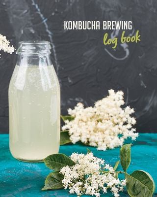 Kombucha Brewing Log Book: Keep track of your kombucha making (Kombucha Recipe Book / Kombucha Journal to record and write in) - Books, Akibi