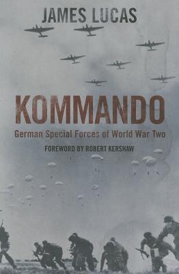 Kommando: German Special Forces of World War Two - Lucas, James