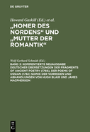 Kommentierte Neuausgabe Deutscher bersetzungen Der Fragments of Ancient Poetry (1766), Der Poems of Ossian (1782) Sowie Der Vorreden Und Abhandlungen Von Hugh Blair Und James MacPherson