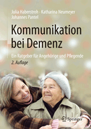 Kommunikation Bei Demenz: Ein Ratgeber Fur Angehorige Und Pflegende