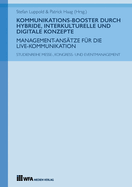 Kommunikations-Booster durch hybride, interkulturelle und digitale Konzepte: Management-Ans?tze f?r die Live-Kommunikation