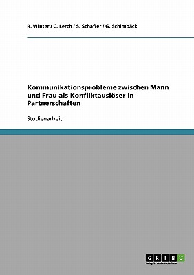 Kommunikationsprobleme Zwischen Mann Und Frau ALS Konfliktausloser in Partnerschaften - Winter, R, and Lerch, C, and Schafler, S