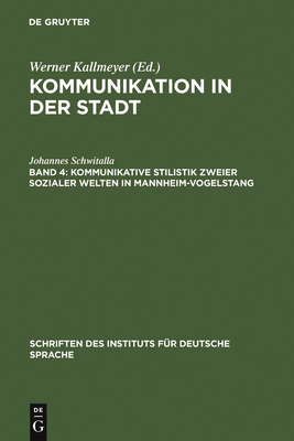 Kommunikative Stilistik Zweier Sozialer Welten in Mannheim-Vogelstang - Schwitalla, Johannes