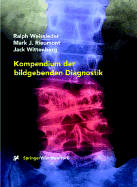 Kompendium Der Bildgebenden Diagnostik - Weissleder, Ralph, MD, PhD, and Puig, S (Translated by), and Rieumont, Mark J