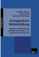 Kompendium Weiterbildung: Aspekte Und Perspektiven Betrieblicher Personal- Und Organisationsentwicklung