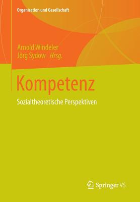 Kompetenz: Sozialtheoretische Perspektiven - Windeler, Arnold (Editor), and Sydow, Jrg (Editor)