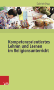 Kompetenzorientiertes Lehren Und Lernen Im Religionsunterricht