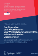 Konfiguration Und Koordination Von Wertschopfungsaktivitaten in Internationalen Unternehmen: Eine Empirische Untersuchung in Der Automobilindustrie