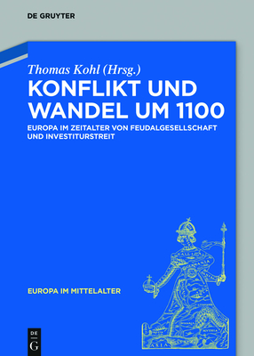 Konflikt und Wandel um 1100 - Kohl, Thomas (Editor)