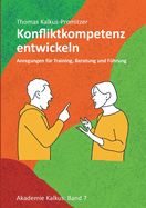 Konfliktkompetenz entwickeln: Anregungen f?r Training, Beratung und F?hrung
