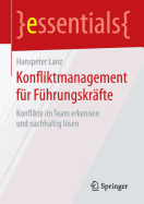 Konfliktmanagement Fr Fhrungskrfte: Konflikte Im Team Erkennen Und Nachhaltig Lsen