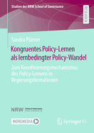 Kongruentes Policy-Lernen ALS Lernbedingter Policy-Wandel: Zum Koordinierungsmechanismus Des Policy-Lernens in Regierungsformationen