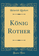 Konig Rother (Classic Reprint)