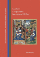 Konig Salomo: Mensch Und Mythos: Geschichtsschreibung in Der Hebraischen Bibel Im Wandel