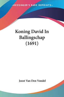 Koning David In Ballingschap (1691) - Vondel, Joost Van Den