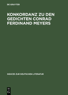 Konkordanz Zu Den Gedichten Conrad Ferdinand Meyers: Mit Einem Versma- Und Reimschemaregister
