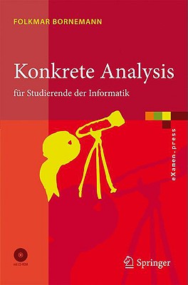 Konkrete Analysis: Fur Studierende der Informatik - Bornemann, Folkmar