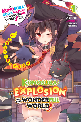 Konosuba: An Explosion on This Wonderful World!, Vol. 1 (Light Novel): Megumin's Turn Volume 1 - Akatsuki, Natsume, and Mishima, Kurone, and Steinbach, Kevin (Translated by)