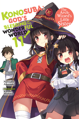 Konosuba: God's Blessing on This Wonderful World!, Vol. 11 (Light Novel): The Arch-Wizard's Little Sister Volume 11 - Akatsuki, Natsume, and Mishima, Kurone, and Steinbach, Kevin (Translated by)