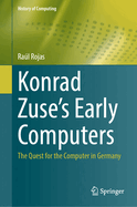 Konrad Zuse's Early Computers: The Quest for the Computer in Germany