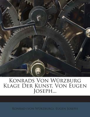 Konrads Von Wurzburg Klage Der Kunst, Von Eugen Joseph... - Wurzburg), Konrad (Von, and Joseph, Eugen