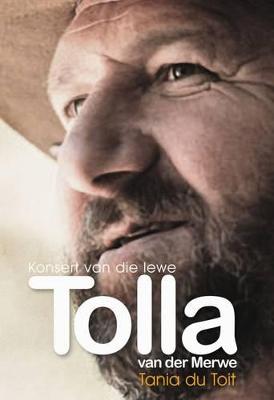 Konsert Van Die Lewe: Die Storie Van Tolla Van Der Merwe - du Toit, Tania