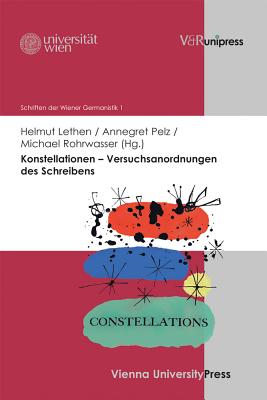 Konstellationen - Versuchsanordnungen Des Schreibens - Lethen, Helmut (Editor), and Pelz, Annegret (Editor), and Rohrwasser, Michael (Editor)