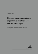 Konsumentenakzeptanz Eigentumsersetzender Dienstleistungen: Konzeption Und Empirische Analyse