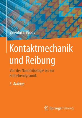 Kontaktmechanik Und Reibung: Von Der Nanotribologie Bis Zur Erdbebendynamik - Popov, Valentin L.