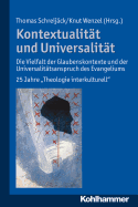 Kontextualitat Und Universalitat: Die Vielfalt Der Glaubenskontexte Und Der Universalitatsanspruch Des Evangeliums. 25 Jahre 'Theologie Interkulturell' - Schreijack, Thomas (Editor), and Wenzel, Knut (Editor)