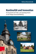 Kontinuitat Und Innovation: Die Geschichte Der Kinder- Und Jugendpsychiatrie an Der Philipps-Universitat Marburg
