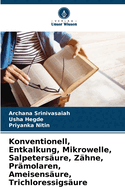 Konventionell, Entkalkung, Mikrowelle, Salpeters?ure, Z?hne, Pr?molaren, Ameisens?ure, Trichloressigs?ure