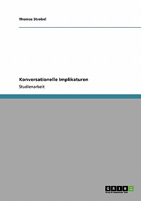 Konversationelle Implikaturen - Strobel, Thomas