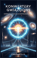 Konwertery Gwiazdowe: Supernowe i Cywilizacje Kontrolowane Energi