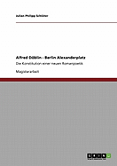 Konzept eines modernen Epos. Alfred Doeblins "Berlin Alexanderplatz": Die Konstitution einer neuen Romanpoetik