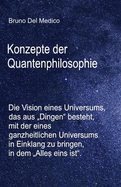 Konzepte der Quantenphilosophie: Die Vision eines Universums, das aus "Dingen" besteht, mit der eines ganzheitlichen Universums in Einklang zu bringen, in dem "Alles eins ist".