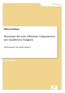 Konzepte f?r eine effiziente Organisation der staatlichen T?tigkeit: Mit Beispielen des Landes Bremen