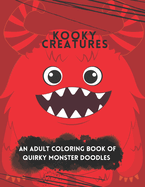 Kooky creatures: Adult coloring book of cute quirky monster doodles