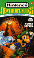 Koopa Capers (Featuring the Super Mario Bros.) (Nintendo Books 4): Koopa Capers (Featuring the Super Mario Bros.) - Nccay, Bill, and McCay, Bill, and Ashby, Ruth (Editor)