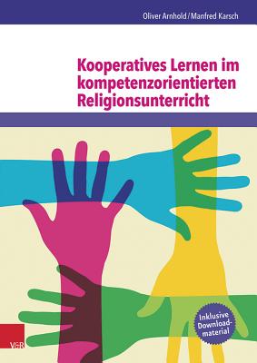 Kooperatives Lernen Im Kompetenzorientierten Religionsunterricht - Arnhold, Oliver, and Karsch, Manfred