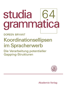 Koordinationsellipsen Im Spracherwerb: Die Verarbeitung Potentieller Gapping-Strukturen - Bryant, Doreen