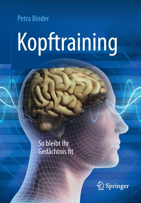 Kopftraining: So Bleibt Ihr Gedachtnis Fit - Binder, Petra