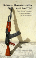 Koran Kalashnikov and Laptop: The Neo-Taliban Insurgency in Afghanistan 2002-2007