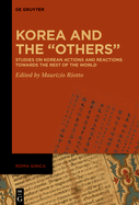 Korea and the "Others": Studies on Korean Actions and Reactions Towards the Rest of the World