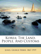 Korea; The Land, People, and Customs