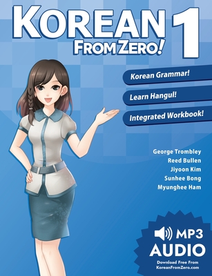 Korean From Zero! 1: Master the Korean Language and Hangul Writing System with Integrated Workbook and Online Course - Trombley, George, and Bullen, Reed, and Bong, Sunhee