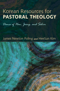 Korean Resources for Pastoral Theology: Dance of Han, Jeong, and Salim