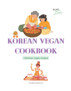 Korean Vegan Cookbook: 2 Korean Vegan recipes that makes you Love with Korean Vegan food