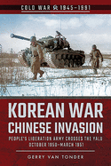 Korean War - Chinese Invasion: People's Liberation Army Crosses the Yalu, October 1950-March 1951