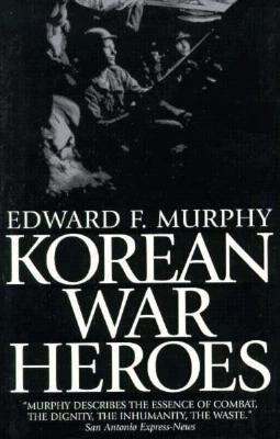 Korean War Heroes - Murphy, Edward F
